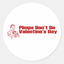 Pimps Don't Do Valentine's Day Round Sticker