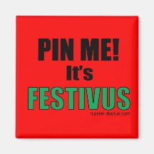 Pin Me, It's Festivus! Refrigerator Magnets
