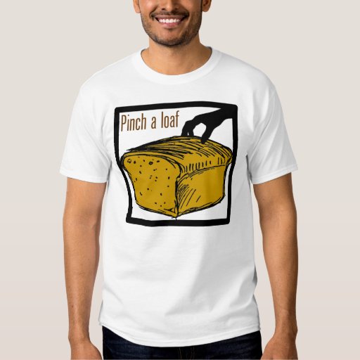 pinch-a-loaf-t-shirt-zazzle