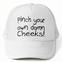 Pinch Your Own Damn Cheeks