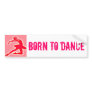 Pink Ballet 'Born to dance' sticker Bumper Stickers