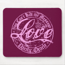 Pink LOVE- You Can't Kill the Message Mouse Pads