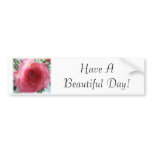Pink Rose, Have A Beautiful Day! bumper stickers
