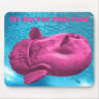 PinkFishy, My Big Fat Pink Fish Mousepads