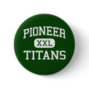 Pioneer - Titans - High - Whittier California buttons