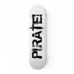 PIRATE! Slogan in grunge font. Black. skateboards