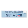 Piss Off a Democrat Bumper Sticker