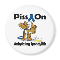 Piss On Ankylosing Spondylitis Fridge Magnets