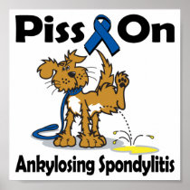 Piss On Ankylosing Spondylitis Print