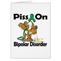 Piss On Bipolar Disorder Card
