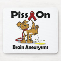 Piss On Brain Aneurysms Mouse Mats