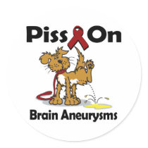 Piss On Brain Aneurysms Round Sticker
