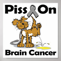 Piss On Brain Cancer Poster