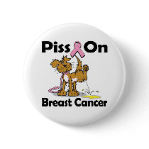 Piss On Breast Cancer Button