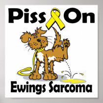 Piss On Ewings Sarcoma Poster