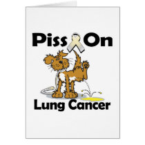 Piss On Lung Cancer Greeting Cards