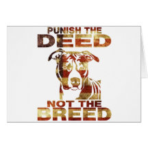PIT BULL PUNISH THE DEED NOT THE BREED GREETING CARD
