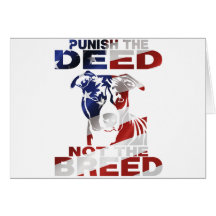 PIT BULL PUNISH THE DEED NOT THE BREED GREETING CARD