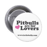 Pitbulls are for Lovers Pinback Buttons