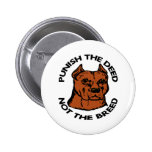 Pittbull Punish Deed Not Breed Pinback Button