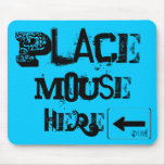Place Mouse Here, Duh! Mouse Mats