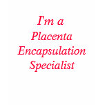 placenta encapsulationist t-shirts
