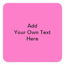 Plain Hot Pink with black text. Custom Square Stickers