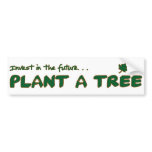 Plant a tree! bumper stickers