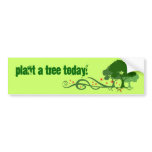 Plant a tree today! bumper stickers