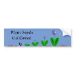 Plant Seeds...Go Green bumper stickers