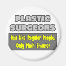 Plastic Surgeons...Smarter Refrigerator Magnets