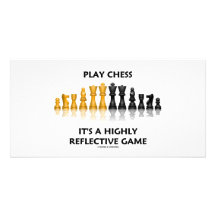 Play Chess It's A Highly Reflective Game Customised Photo Card