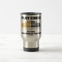 Play Chess It's The Gymnasium Of The Mind Coffee Mug