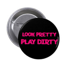 Play Dirty Pinback Buttons