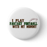 Play fantasy footbal with mummy buttons