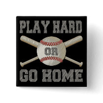 Play Hard or Go Home Pinback Button