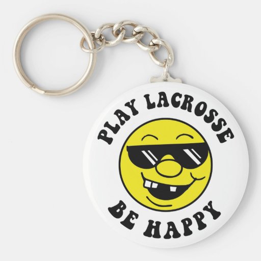 Play Lacrosse Be Happy Keychains