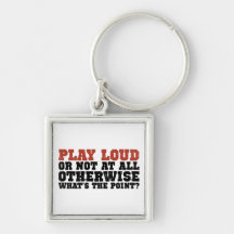 Play Loud Keychain
