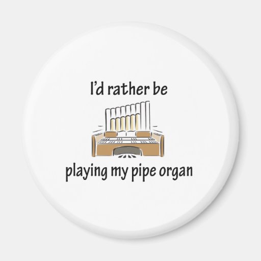 Playing My Pipe Organ Fridge Magnets