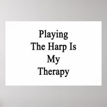 Playing The Harp Is My Therapy Poster