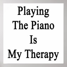 Playing The Piano Is My Therapy Poster