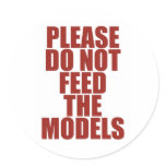 Please Do Not Feed The Models! stickers
