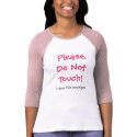 Please Do Not Touch! I have Fibromyalgia t-shirts