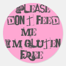 Please don't feed me...I'm Gluten Free! Stickers