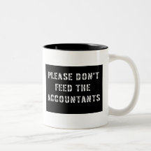 Please Don't Feed The Accountants Mug