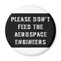 Please Don't Feed The Aerospace Engineers Fridge Magnet