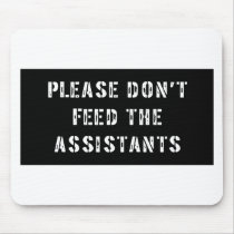 Please Don't Feed The Assistants