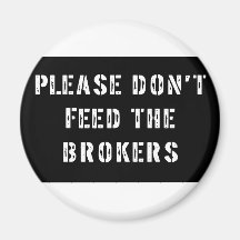 Please Don't Feed The Brokers Refrigerator Magnet
