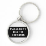 Please Don't Feed The Coroners Keychain