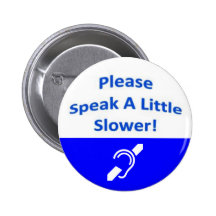 Please Speak A Little Slower 2 Pinback Buttons